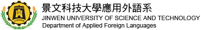 JINWEN UNIVERSITY OF SCIENCE AND TECHNOLOGY Department of Applied Foreign Languages